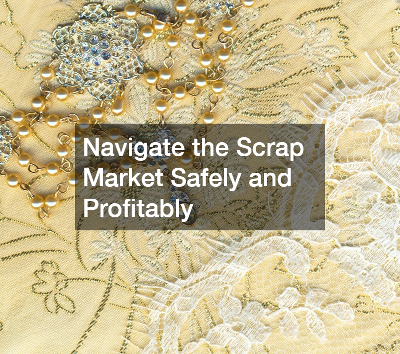 Navigate the Scrap Market Safely and Profitably