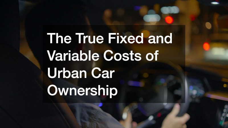The True Fixed and Variable Costs of Urban Car Ownership