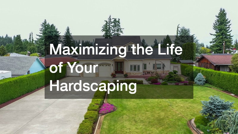 Maximizing the Life of Your Hardscaping