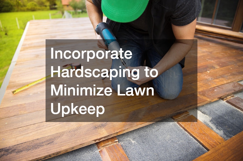 Incorporate Hardscaping to Minimize Lawn Upkeep