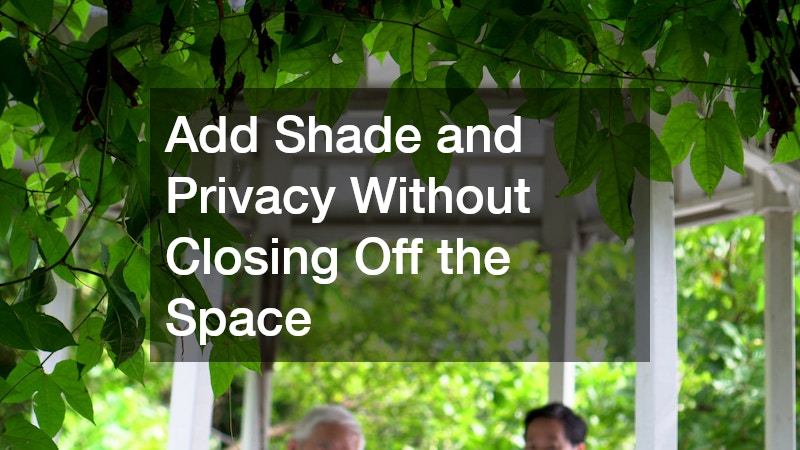 Add Shade and Privacy Without Closing Off the Space