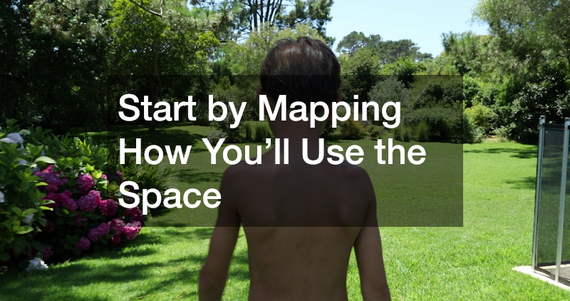 Start by Mapping How You’ll Use the Space