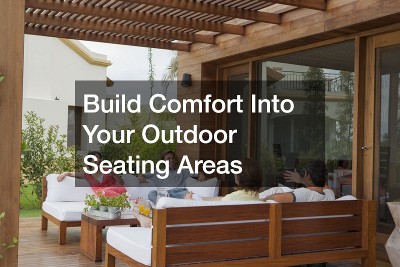 Build Comfort Into Your Outdoor Seating Areas