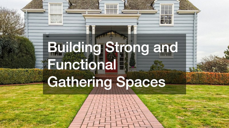 Building Strong and Functional Gathering Spaces