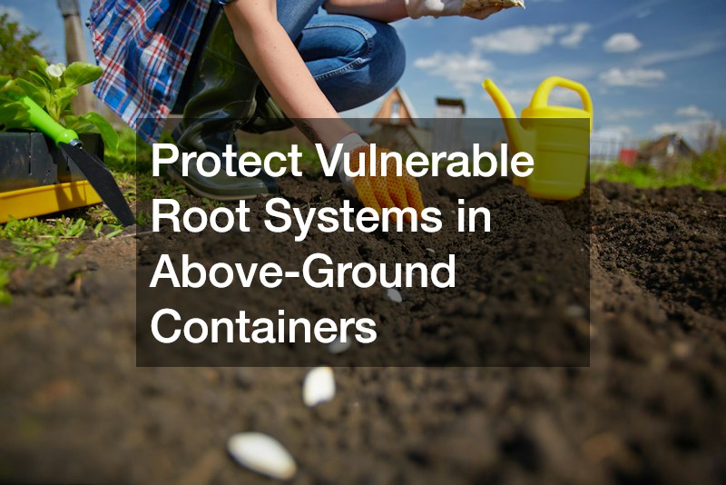Protect Vulnerable Root Systems in Above-Ground Containers