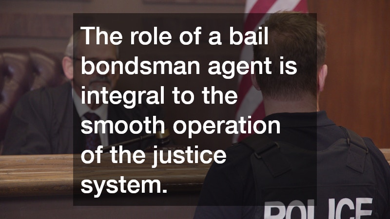 The role of a bail bondsman agent is integral to the smooth operation of the justice system.