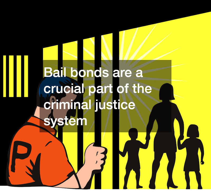 Bail bonds are a crucial part of the criminal justice system