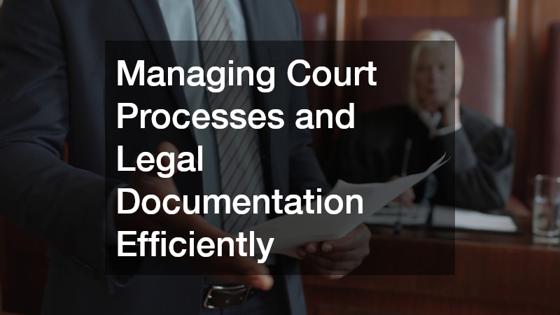 Managing Court Processes and Legal Documentation Efficiently