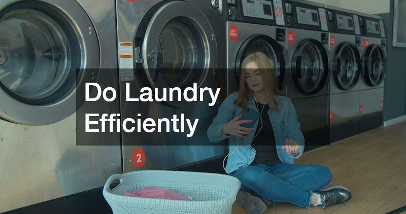 Do Laundry Efficiently