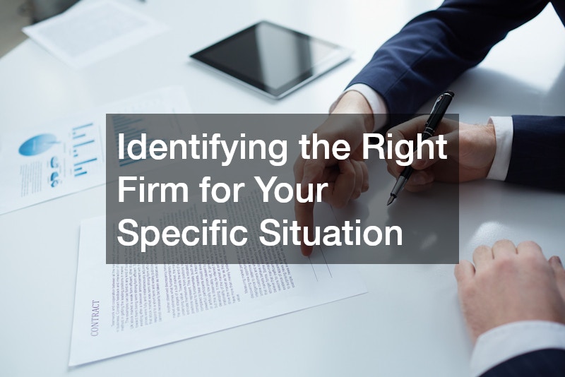 Identifying the Right Firm for Your Specific Situation