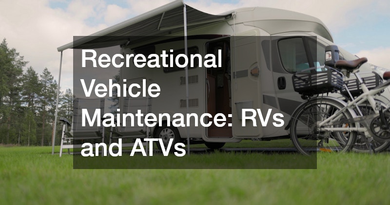 Recreational Vehicle Maintenance: RVs and ATVs