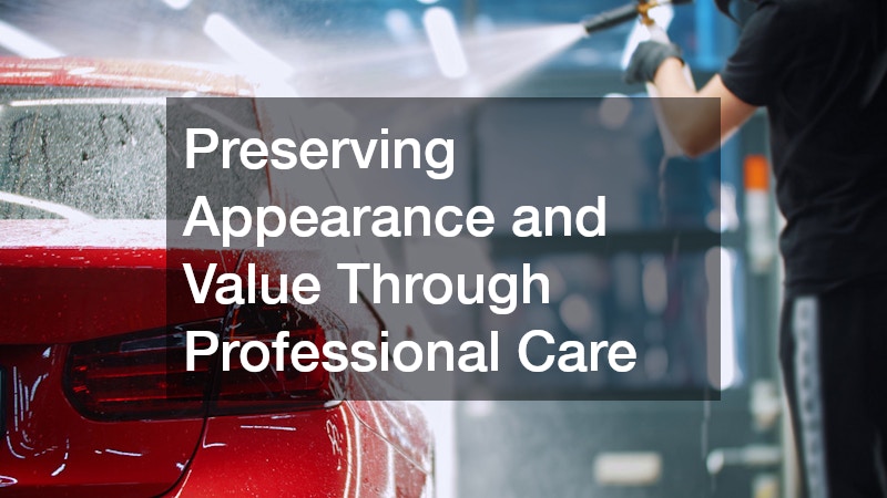 Preserving Appearance and Value Through Professional Care