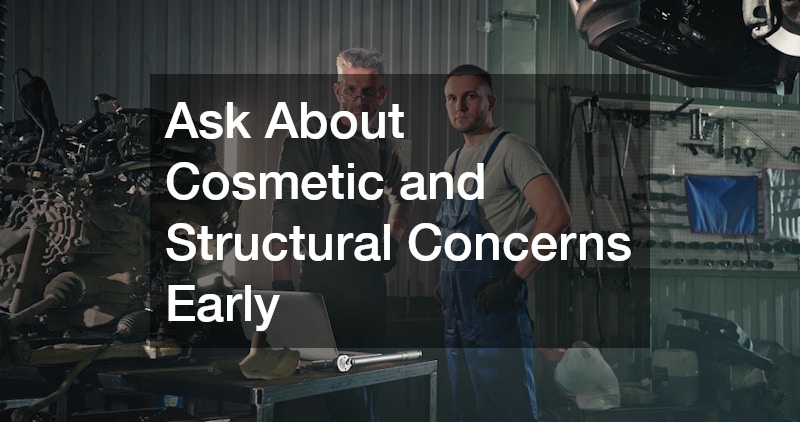 Ask About Cosmetic and Structural Concerns Early
