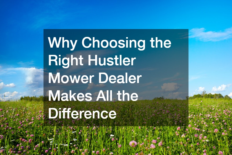 Why Choosing the Right Hustler Mower Dealer Makes All the Difference