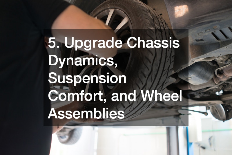 5. Upgrade Chassis Dynamics, Suspension Comfort, and Wheel Assemblies