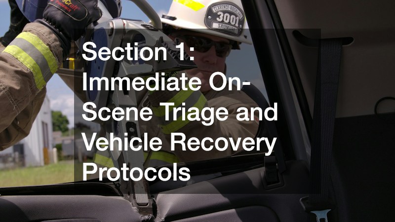 Section 1: Immediate On-Scene Triage and Vehicle Recovery Protocols