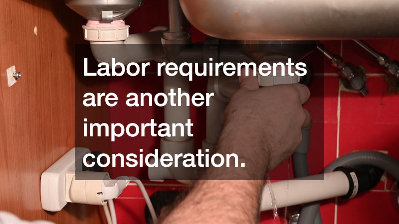 Labor requirements are another important consideration.