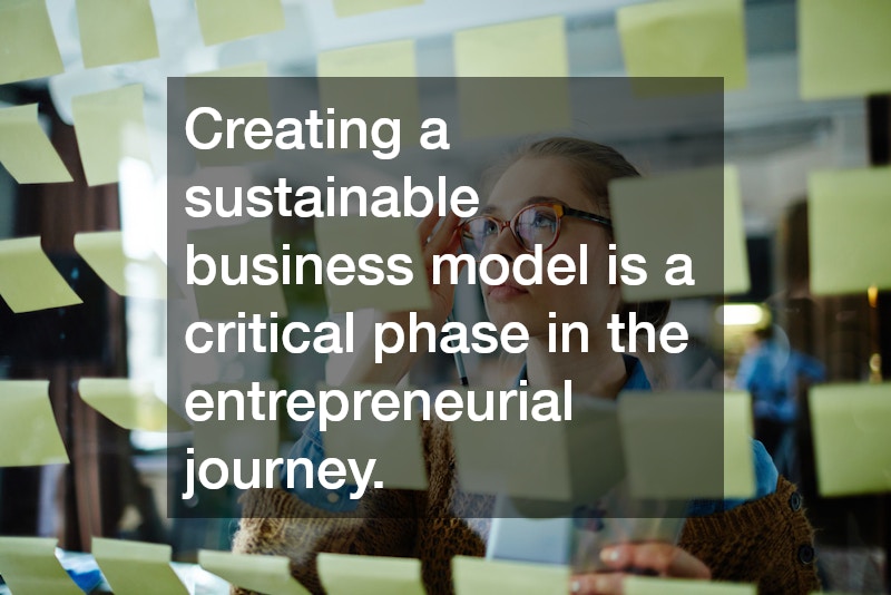 Creating a sustainable business model is a critical phase in the entrepreneurial journey.