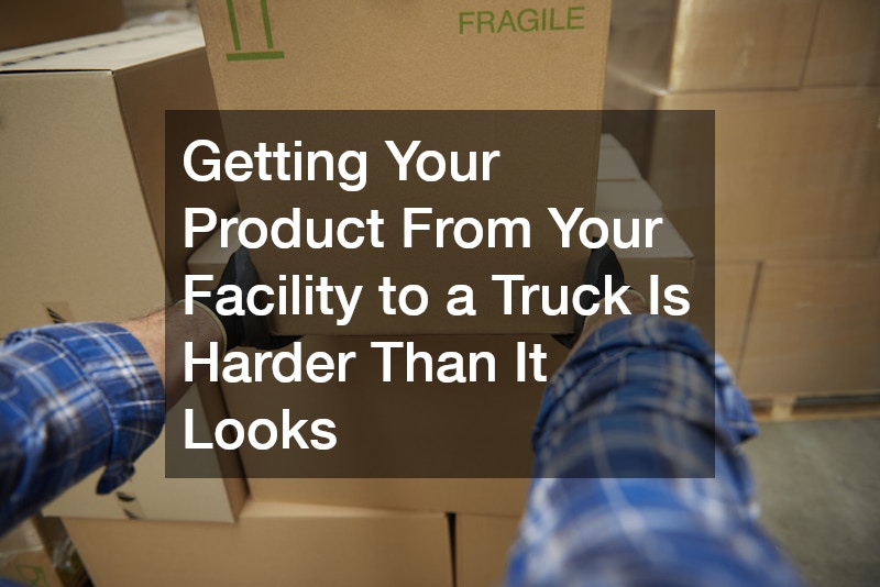 Getting Your Product From Your Facility to a Truck Is Harder Than It Looks