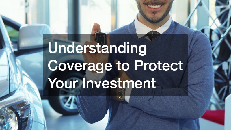 Understanding Coverage to Protect Your Investment