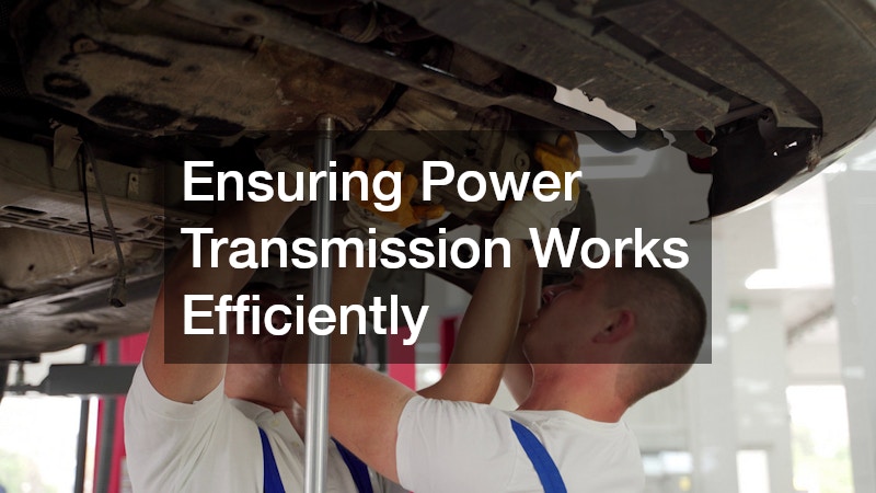 Ensuring Power Transmission Works Efficiently