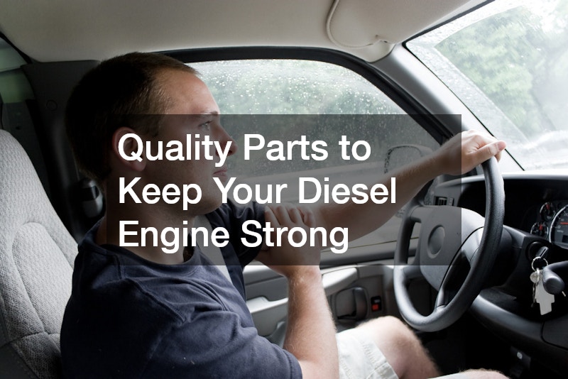 Quality Parts to Keep Your Diesel Engine Strong