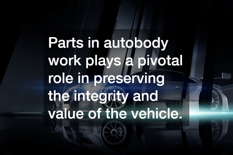 Parts in autobody work plays a pivotal role in preserving the integrity and value of the vehicle.