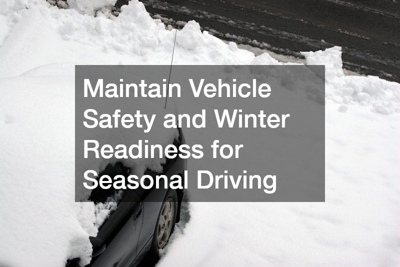 Maintain Vehicle Safety and Winter Readiness for Seasonal Driving
