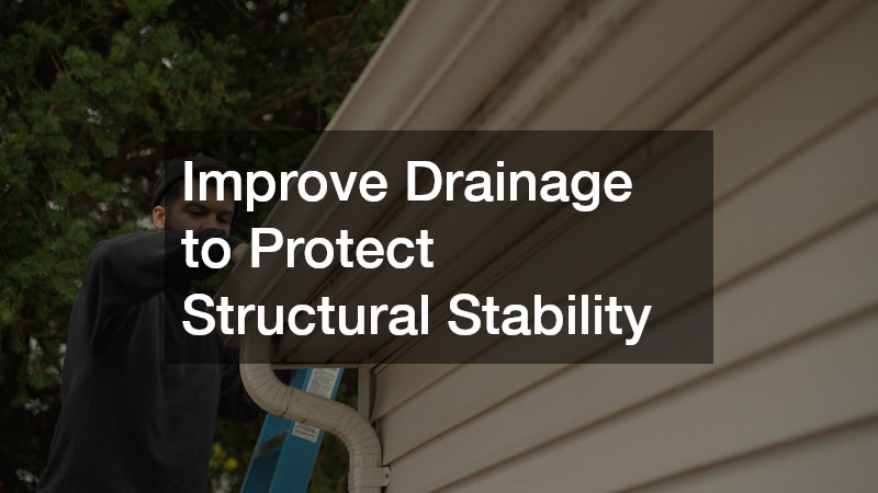 Improve Drainage to Protect Structural Stability