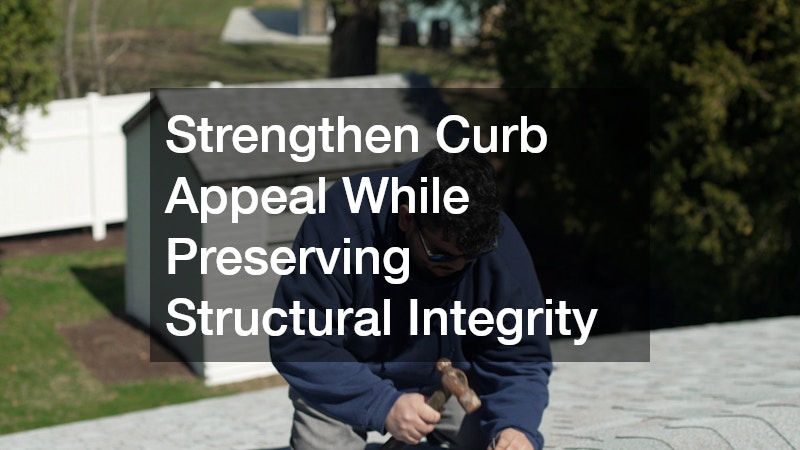 Strengthen Curb Appeal While Preserving Structural Integrity