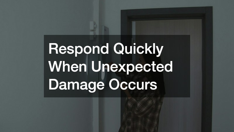 Respond Quickly When Unexpected Damage Occurs