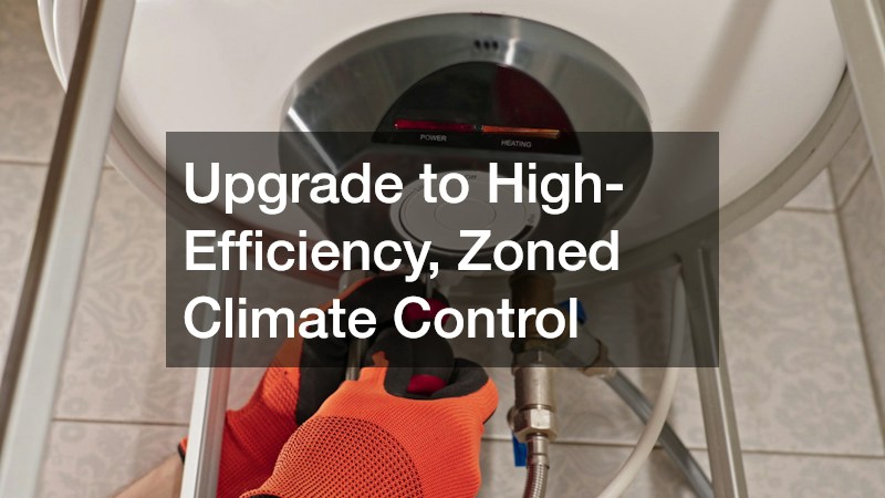 Upgrade to High-Efficiency, Zoned Climate Control