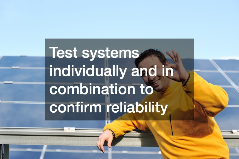 Test systems individually and in combination to confirm reliability