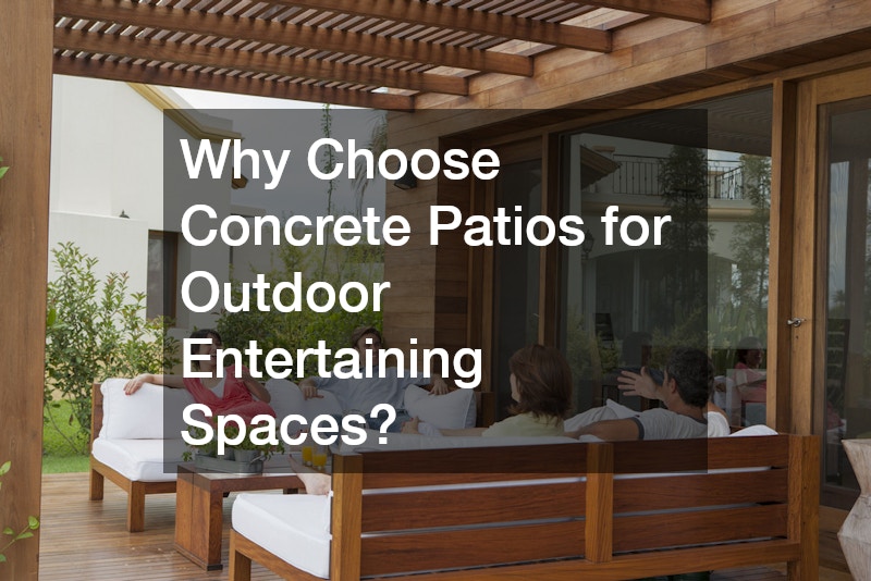 Why Choose Concrete Patios for Outdoor Entertaining Spaces?