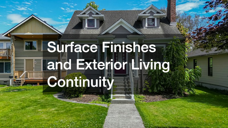 Surface Finishes and Exterior Living Continuity