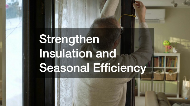Strengthen Insulation and Seasonal Efficiency