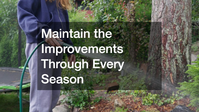Maintain the Improvements Through Every Season