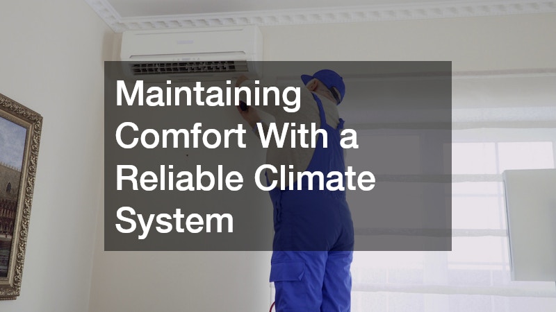 Maintaining Comfort With a Reliable Climate System