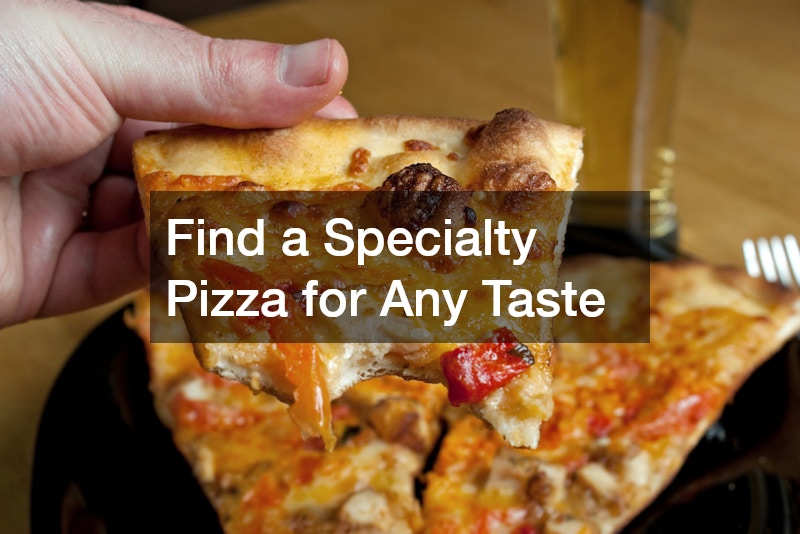 Find a Specialty Pizza for Any Taste