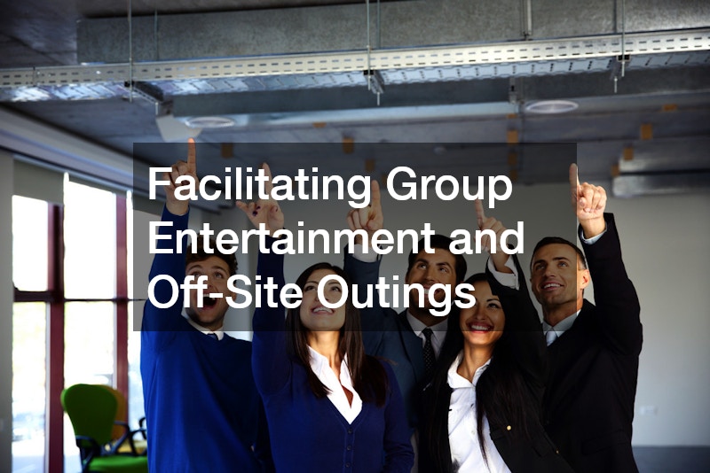 Facilitating Group Entertainment and Off-Site Outings