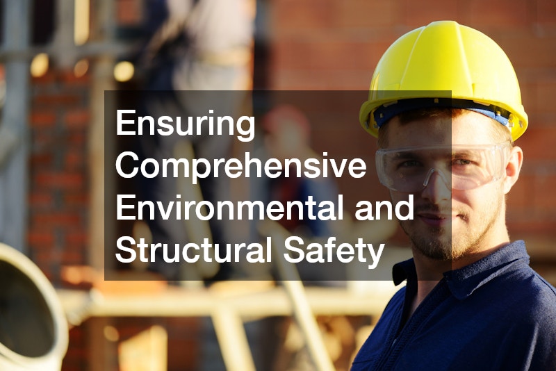 Ensuring Comprehensive Environmental and Structural Safety