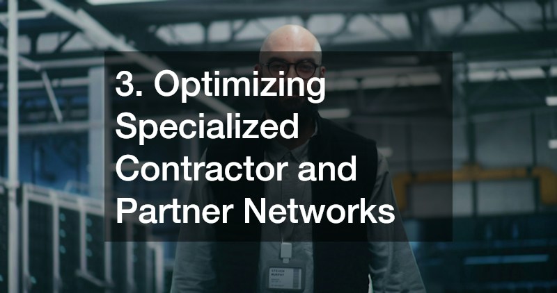 3. Optimizing Specialized Contractor and Partner Networks