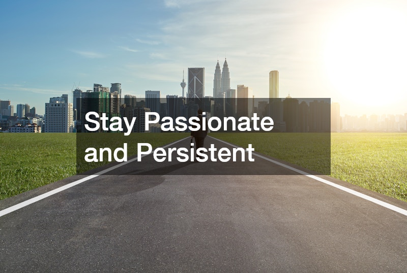 Stay Passionate and Persistent