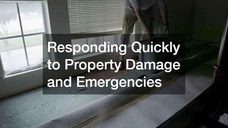 Responding Quickly to Property Damage and Emergencies