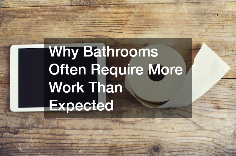 Why Bathrooms Often Require More Work Than Expected