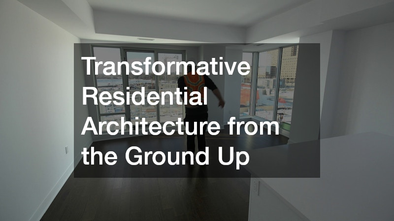 Transformative Residential Architecture from the Ground Up
