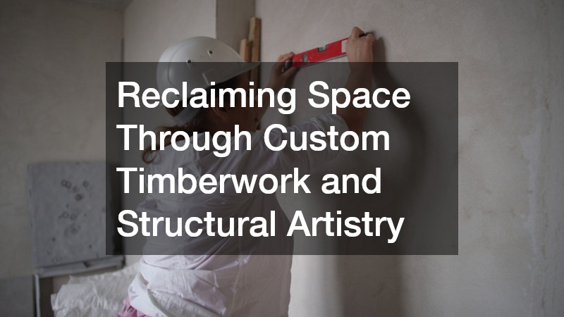 Reclaiming Space Through Custom Timberwork and Structural Artistry
