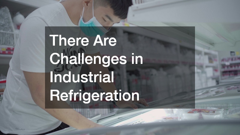 There Are Challenges in Industrial Refrigeration