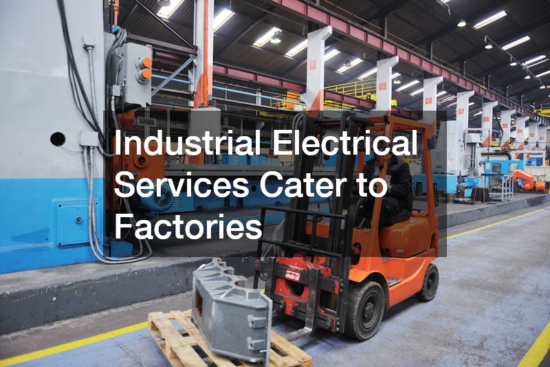 Industrial Electrical Services Cater to Factories