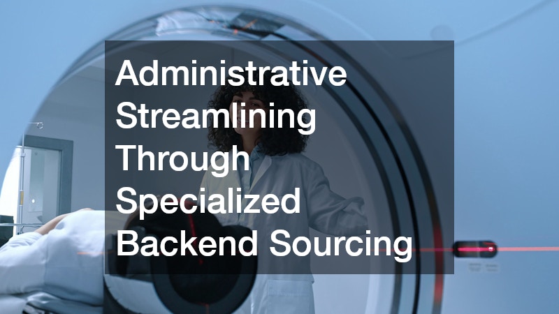 Administrative Streamlining Through Specialized Backend Sourcing